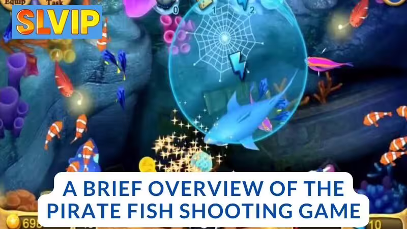 A Brief Overview of Pirate Fish Shooter Ask