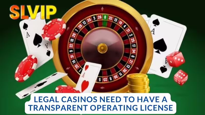 A Legal Casino Must Have a Transparent Operating License